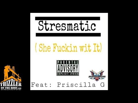 Stresmatic ft. Priscila G. - She f*ckin' Wit It [Thizzler.com]