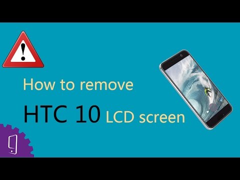 How to remove HTC 10 LCD screen