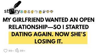 My Girlfriend Wanted an Open Relationship—So I Started Dating Again. Now She's Losing It.