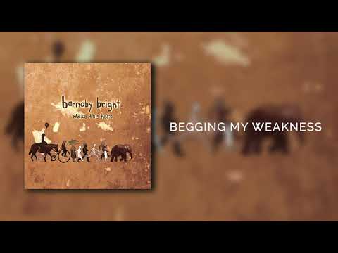 Begging My Weakness - Barnaby Bright