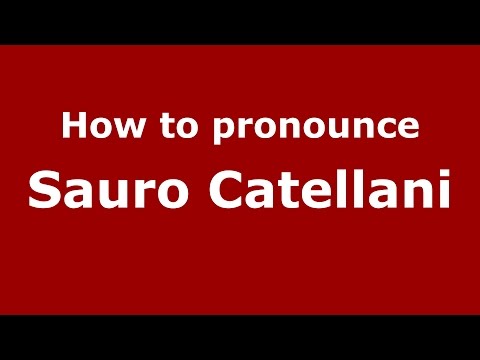 How to pronounce Sauro Catellani (Italian/Italy)  - PronounceNames.com