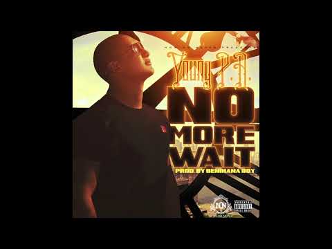 Young P.A. -  No More Wait (Prod. By Benihana Boy)