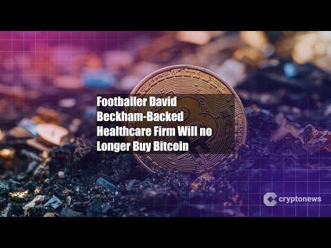 Footballer David Beckham-Backed Healthcare Firm Will no Longer Buy