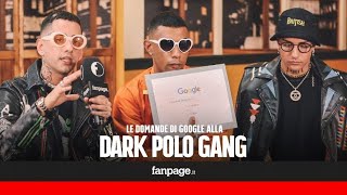Dark Polo Gang, British, Cono Gelato, Caramelle, 777: il collettivo risponde alle domande di Google