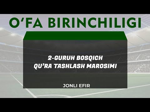 O'FA birinchiligi | 2-guruh bosqich qur'a tashlash marosimi | JONLI EFIR