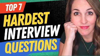 TOP 7 MOST DIFFICULT Interview Questions (BEST WAY To Answer Them!)