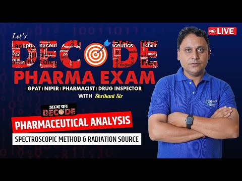 L-21 | Pharmaceutical Analysis- Spectroscopic Method & Radiation Source | Decode Pharma Examination