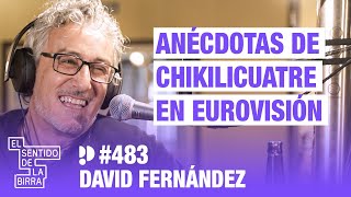 Anécdotas de chikilicuatre en eurovisión. David Fernández | Cap. 483
