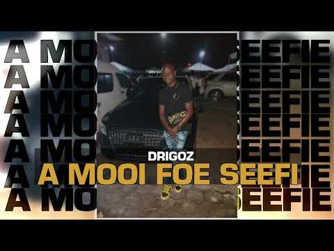 Drigoz - A Mooi Foe Seefi (OFFICIAL AUDIO) Prod. By TMG