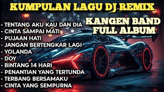 Download lagu DJ REMIX TERBARU VIRAL - DJ Remix Kangen Band Full Album Tentang Aku Kau dan Dia – Yolanda mp3 Download lagu DJ REMIX TERBARU VIRAL - DJ Remix Kangen Band Full Album Tentang Aku Kau dan Dia – Yolanda mp3