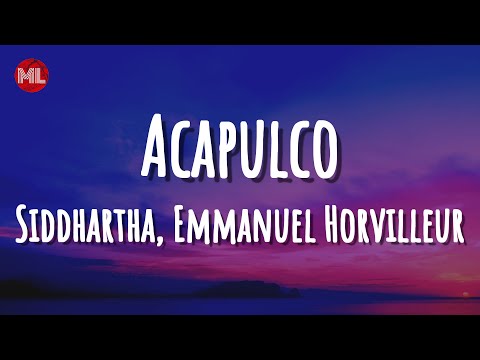 Siddhartha, Emmanuel Horvilleur - Acapulco (Letra / Lyrics)