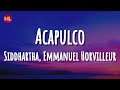 Siddhartha, Emmanuel Horvilleur - Acapulco (Letra / Lyrics)