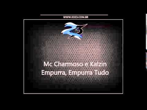 Mc Charmoso e Kalzin - Empurra, Empurra tudo [DJ CHARLES]