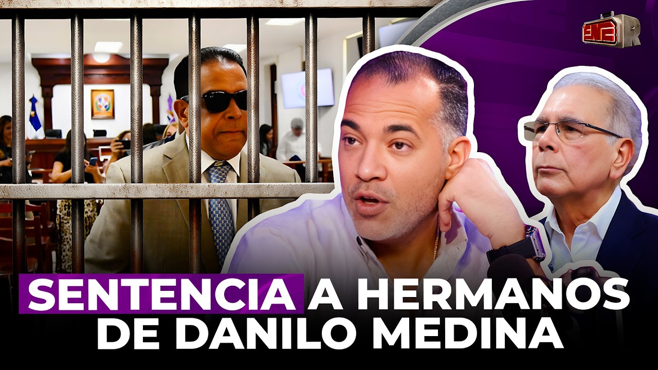BRITO EXPLICA SENTENCIA A HERMANOS DE DANILO MEDINA