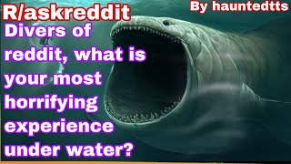 Divers of reddit, what is your most horrifying experience under water?