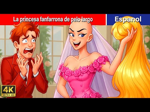 La princesa fanfarrona de pelo largo🤣Cuentos para dormir🧚Cuentos De Hadas En Español