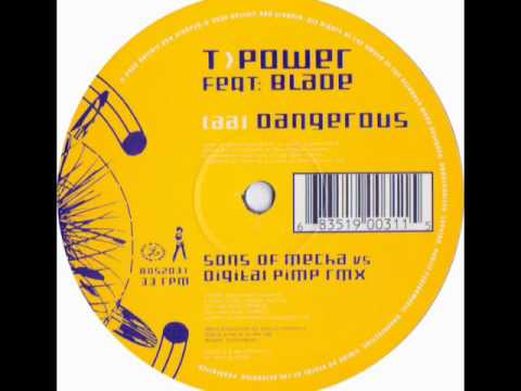 T-Power feat. Blade - Dangerous (Sons of Mecha vs Digital Pimp Remix)