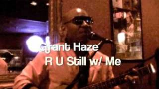 Grant Haze -Are You Still W/ Me?