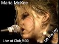 BE MY JOY. Maria McKee (Live at Club 9:30)