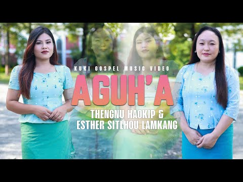 ESTHER SITLHOU LAMKANG || THENGNU HAOKIP || AGUH’A || Thadou Kuki Gospel Video [OFFICIAL]