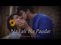 Na Lali Na Paudar Slowed Reverb Chintu Pandey Lofi Version