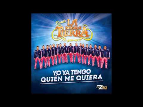 Banda la misma tierra 2015 CD completo Yo ya tengo quien me quiera