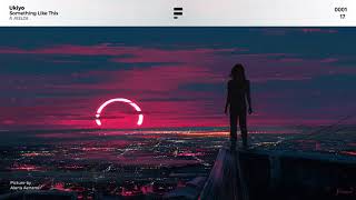 Ukiyo - Something Like This (ft. FEELDS)