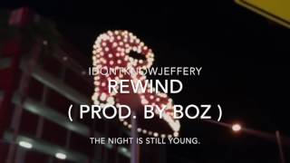 REWIND - IDONTKNOWJEFFERY