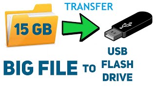 HOW TO TRANSFER LARGE FILES TO USB FLASH DRIVE