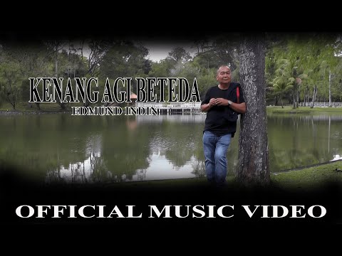 Edmund Indin - Kenang Agi Beteda (Official Music Video)