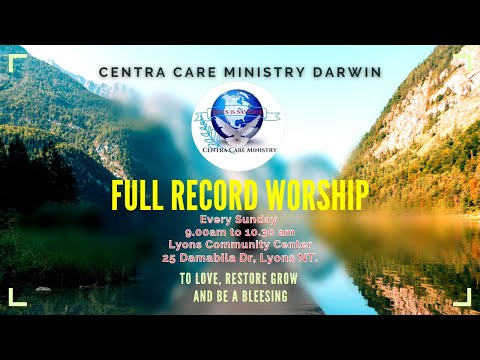 Full Record worship | Sunday 9 July  2023 | Centra Care Ministry Darwin 2023