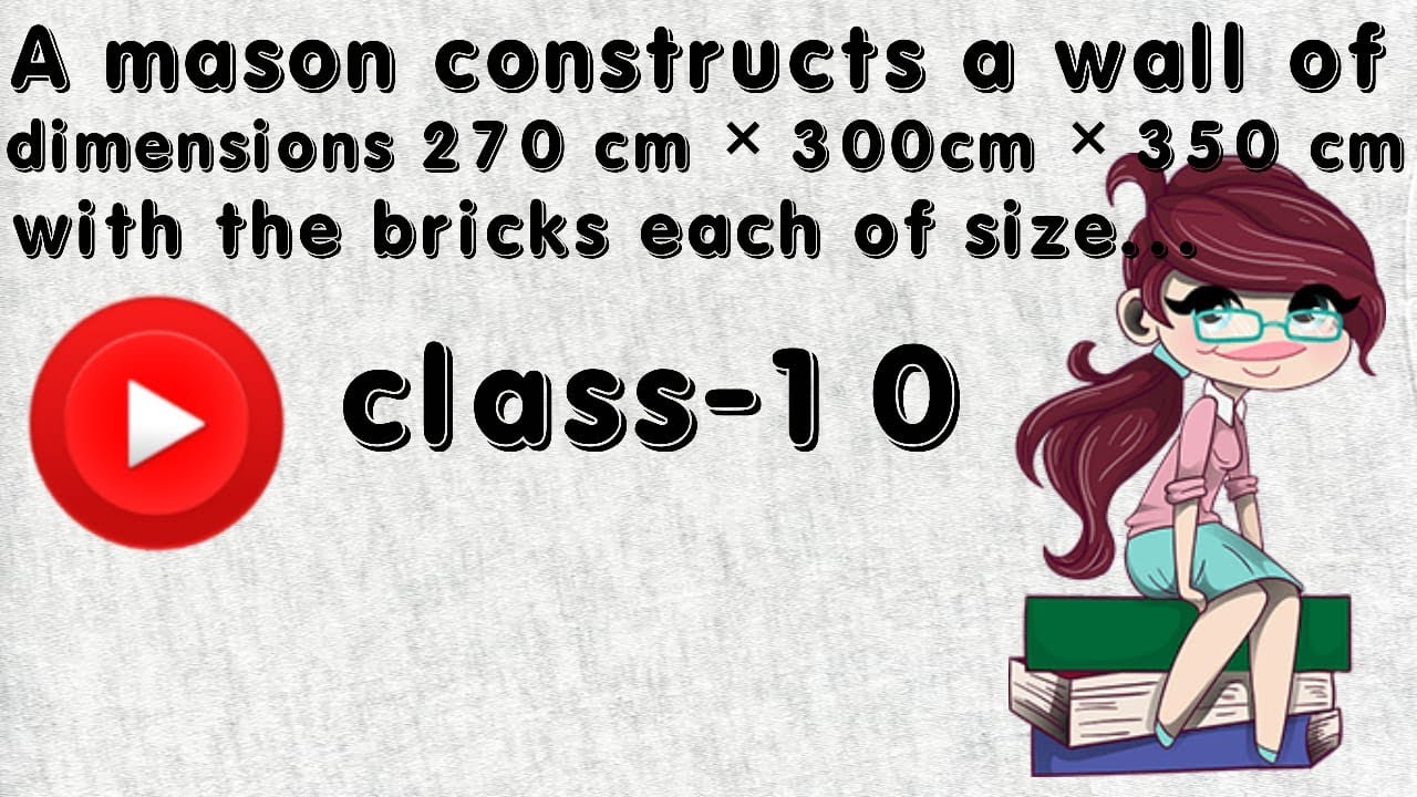 Watch video A mason constructs a wall of dimensions 270cm× 300cm × 350cm with the bricks each of Now A mason constructs a wall of dimensions 270cm× 300cm × 350cm with the bricks each of