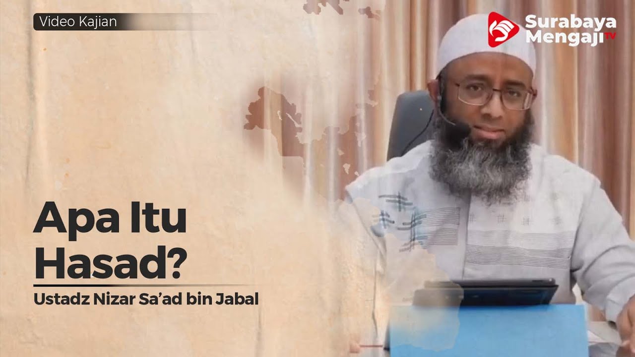Apa Itu Hasad - Ustadz Nizar Sa'ad bin Jabal