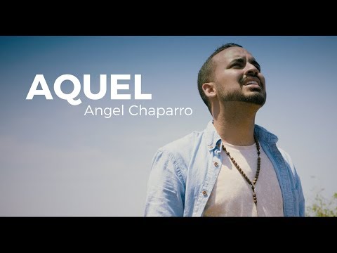 Aquel - Angel Chaparro: Video Oficial