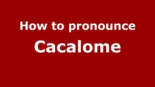 How to pronounce Cacalome
