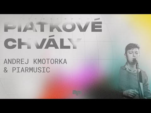 Piatkové chvály 18.11.2022 - Andrej Kmotorka & PiarMusic