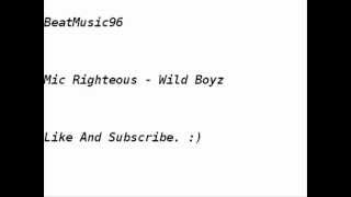 Mic Righteous - Wild Boyz
