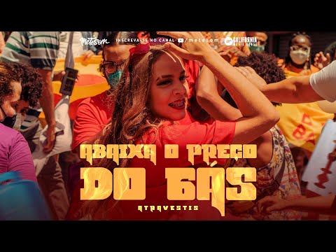 A TRAVESTIS - ABAIXA O PREÇO DO GÁS (CLIPE OFICIAL)  | METE SOM