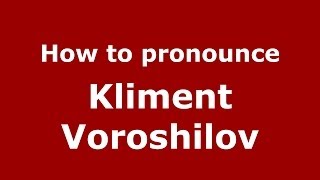How to pronounce Kliment Voroshilov