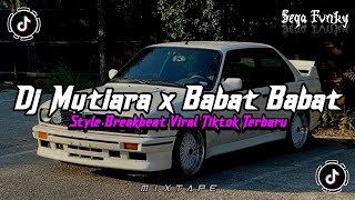 Download lagu DJ MUTIARA X BABAT BABAT STYLE BREAKBEAT FULL BASS 🎵 SOUND VIRAL FYP TIKTOK TERBARU 2026 MENGKANE mp3