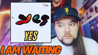 A Different Side of Yes? (Yes "I Am Waiting") First Time Reaction