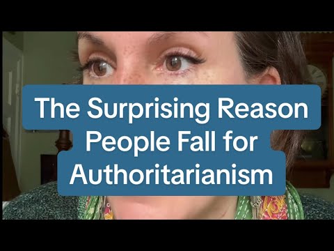 The Surprising Reason People Fall for Authoritarianism