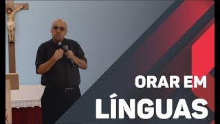 Orar em Línguas - Padre José Eduardo