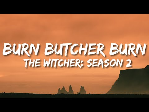 The Witcher : Season 2 Soundtrack - Burn Butcher Burn (Lyrics)