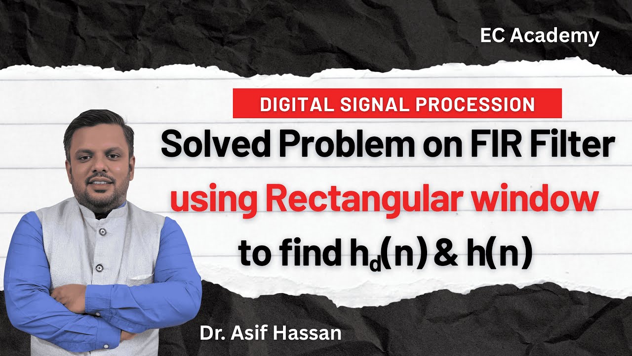 FIR Filter Design Solved Problem: Rectangular Window Method | Step-by-Step h(n) & hd(n)