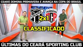 GLOBO ESPORTE CE - CEARÁ DOMINA PRIMAVERA E AVANÇA NA COPA DO BRASIL