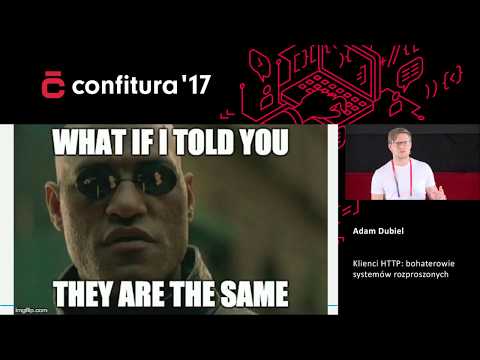 2017 - Adam Dubiel - Klienci HTTP: bohaterowie systemów rozproszonych