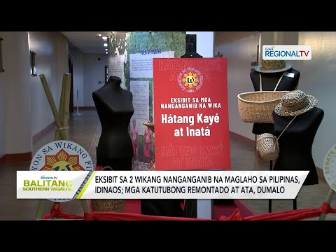 Balitang Southern Tagalog: Eksibit sa 2 wikang nanganganib na maglaho sa Pilipinas, idinaos