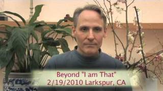 Beyond "I am That", February 19, 2010