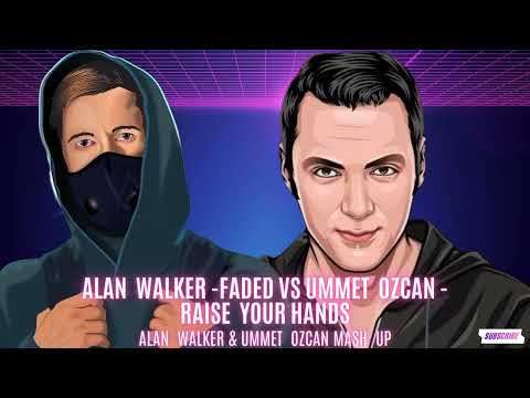 Alan Walker Vs Ummet Ozcan - Faded Vs Raise Your Hands (Alan Walker & Ummet Ozcan Mash Up)